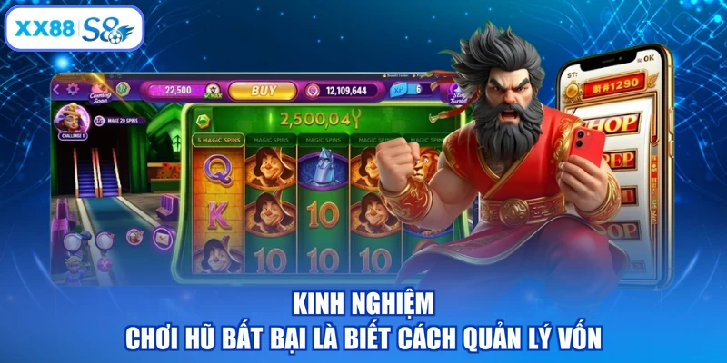 Kinh nghiệm chơi hũ bất bại là biết cách quản lý vốn
